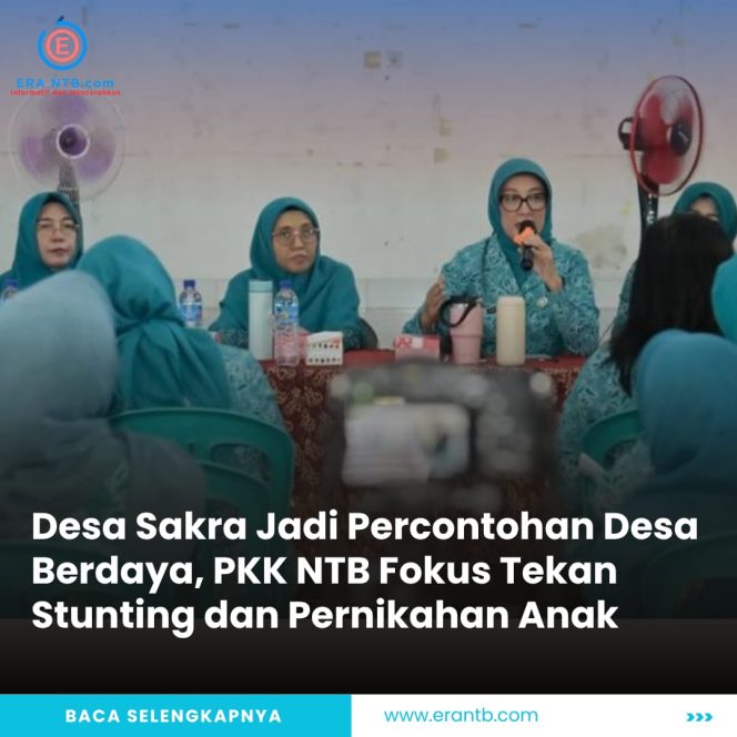
 Desa Sakra Jadi Percontohan Desa Berdaya, PKK NTB Fokus Tekan Stunting dan Pernikahan Anak
