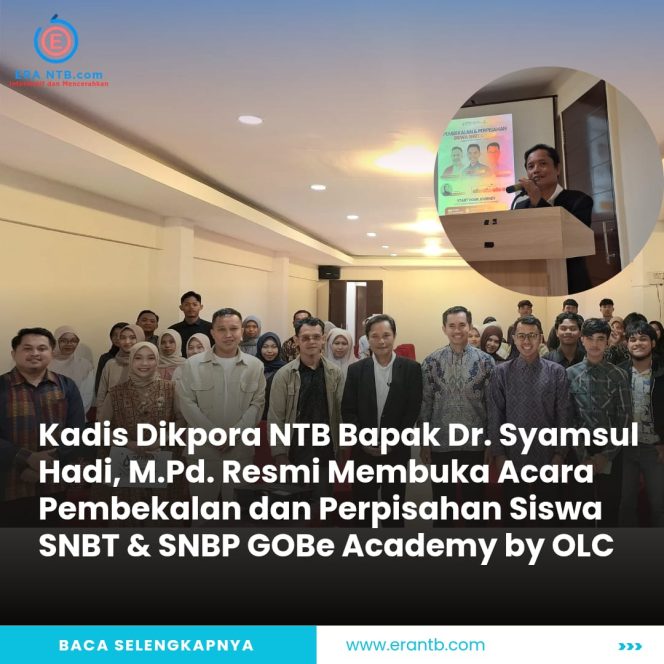 
 Kadis Dikpora NTB Bapak Dr. Syamsul Hadi, M.Pd. Resmi Membuka Acara Pembekalan dan Perpisahan Siswa SNBT &0 SNBP GOBe Academy by OLC
