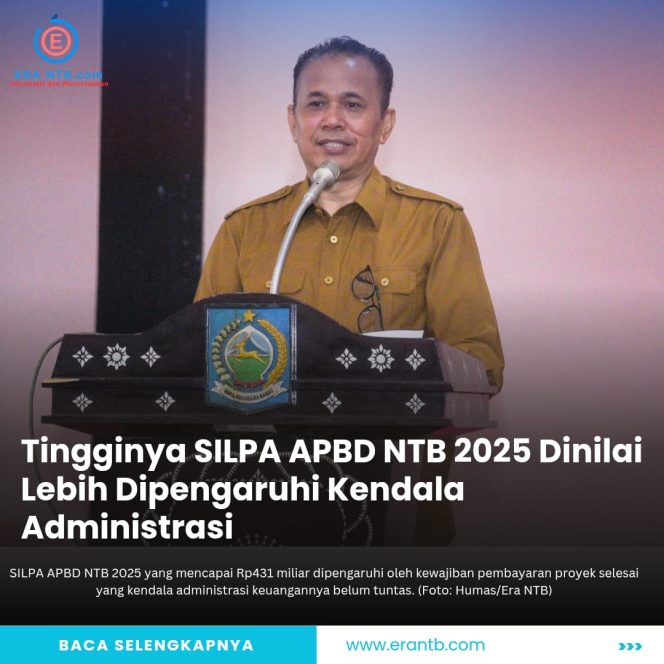 
 Tingginya SILPA APBD NTB 2025 Dinilai Lebih Dipengaruhi Kendala Administrasi