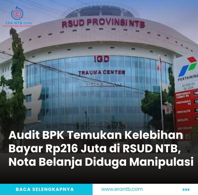 
 Audit BPK Temukan Kelebihan Bayar Rp216 Juta di RSUD NTB, Nota Belanja Diduga Manipulasi