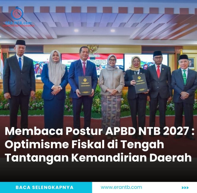 
 Membaca Postur APBD NTB 2027: Optimisme Fiskal di Tengah Tantangan Kemandirian Daerah